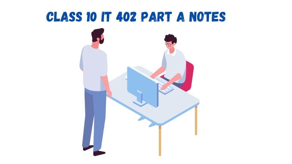Class 10 IT 402 Part A Notes